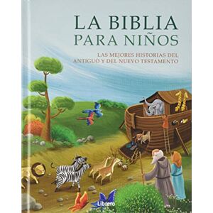 La Biblia para Niños Las Mejores Historias del Antiguo y del Nuevo Testamento La Biblia para Niños Las Mejores Historias del Antiguo y del Nuevo Testamento