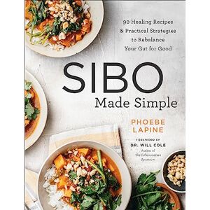Lapine, Phoebe Sibo Made Simple: 90 Healing Recipes and Practical Strategies to Rebalance Your Gut for Good Lapine, Phoebe Sibo Made Simple: 90 Healing Recipes and Practical Strategies to Rebalance Your Gut for Good