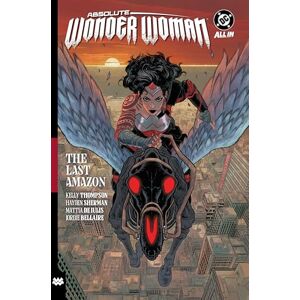 Thompson, Kelly Absolute Wonder Woman Vol. 1: The Last Amazon Thompson, Kelly Absolute Wonder Woman Vol. 1: The Last Amazon
