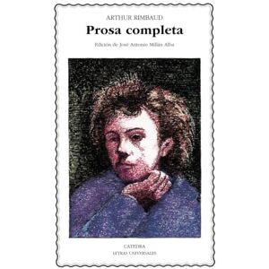 Rimbaud, Arthur Prosa completa Rimbaud, Arthur Prosa completa