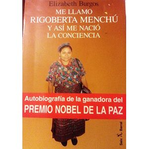 Burgos, Elizabeth Me llamo Rigoberta Menchu y asi me nacio la conciencia / My name is Rigoberta Menchu and that's how my consciousness born Burgos, Elizabeth Me llamo Rigoberta Menchu y asi me nacio la conciencia / My name is Rigoberta Menchu and that's how my consciousness born