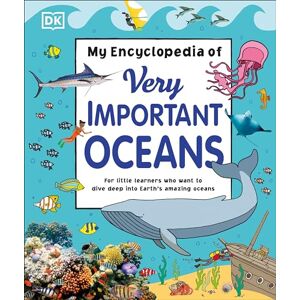 DK My Encyclopedia of Very Important Oceans DK My Encyclopedia of Very Important Oceans