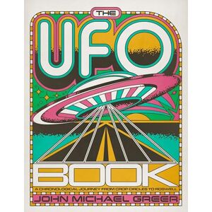 Greer, John Michael The UFO Book: A Chronological Journey from Crop Circles to Roswell Greer, John Michael The UFO Book: A Chronological Journey from Crop Circles to Roswell