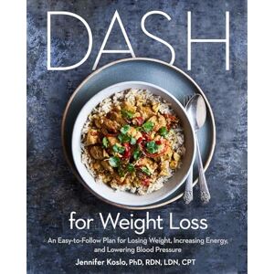 Koslo PhD RDN, Jennifer DASH for Weight Loss: An Easy-to-Follow Plan for Losing Weight, Increasing Energy, and Lowering Blood Pressure (A DASH Diet Plan) Koslo PhD RDN, Jennifer DASH for Weight Loss: An Easy-to-Follow Plan for Losing Weight, Increasing Energy, and Lowering Blood Pressure (A DASH Diet Plan)