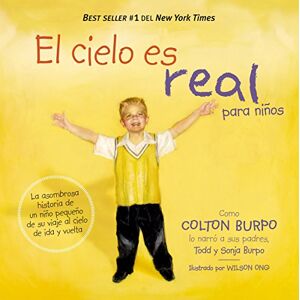 Burpo, Todd El cielo es real edición ilustrada para niños: La asombrosa historia de un niño pequeño de su viaje al cielo de ida y vuelta (Spanish Edition) Burpo, Todd El cielo es real edición ilustrada para niños: La asombrosa historia de un niño pequeño de su viaje al cielo de ida y vuelta (Spanish Edition)