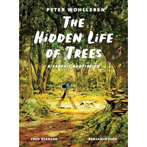 Wohlleben, Peter The Hidden Life of Trees: A Graphic Adaptation: (Of the International Bestseller) Wohlleben, Peter The Hidden Life of Trees: A Graphic Adaptation: (Of the International Bestseller)