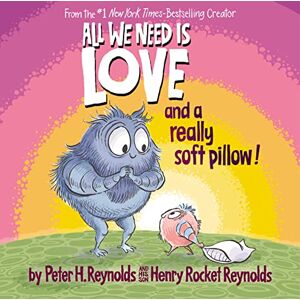 Reynolds, Peter H All We Need Is Love and a Really Soft Pillow! Reynolds, Peter H All We Need Is Love and a Really Soft Pillow!