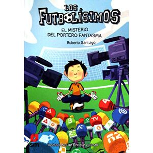 ROBERTO SANTIAGO LOS FUTBOLISIMOS 3: EL MISTERIO DEL PORTERO FANTASMA ROBERTO SANTIAGO LOS FUTBOLISIMOS 3: EL MISTERIO DEL PORTERO FANTASMA