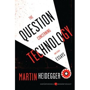 Heidegger, Martin The Question Concerning Technology, and Other Essays: Essential Philosophy of Science―Accessible and Still Relevant Today Heidegger, Martin The Question Concerning Technology, and Other Essays: Essential Philosophy of Science―Accessible and Still Relevant Today