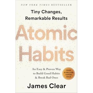 Clear, James Atomic Habits (Hábitos atómicos: una manera fácil y probada de construir buenos hábitos y romper los malos) Clear, James Atomic Habits (Hábitos atómicos: una manera fácil y probada de construir buenos hábitos y romper los malos)