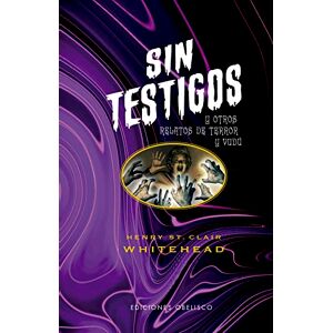 Whitehead, Henry S. Sin testigos y otros relatos de terror y vudú Whitehead, Henry S. Sin testigos y otros relatos de terror y vudú