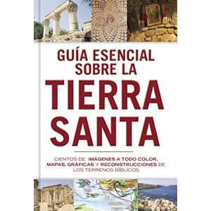 B&H Español Editorial Staff Guía esencial sobre la Tierra santa / SPA Ultimate Guide to the Holy Land B&H Español Editorial Staff Guía esencial sobre la Tierra santa / SPA Ultimate Guide to the Holy Land
