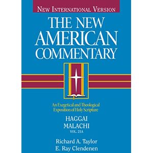 Taylor Haggai, Malachi: An Exegetical and Theological Exposition of Holy Scripture Volume 21 Taylor Haggai, Malachi: An Exegetical and Theological Exposition of Holy Scripture Volume 21