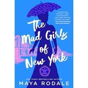 Rodale, Maya The Mad Girls of New York: A Nellie Bly Novel: 1 Rodale, Maya The Mad Girls of New York: A Nellie Bly Novel: 1