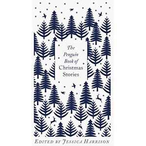 The Penguin Book of Christmas Stories: From Hans Christian Andersen to Angela Carter The Penguin Book of Christmas Stories: From Hans Christian Andersen to Angela Carter