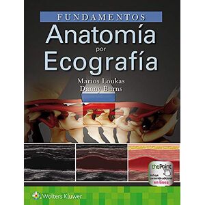 Loukas MD PhD, Marios Fundamentos. Anatomía por ecografía Loukas MD PhD, Marios Fundamentos. Anatomía por ecografía