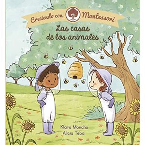 Moncho, Klara/teba, Alicia Las Casas De Los Animales (Creciendo Con Montessori. Pequeñas Man Moncho, Klara/teba, Alicia Las Casas De Los Animales (Creciendo Con Montessori. Pequeñas Man