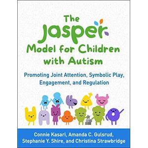 Kasari, Connie The Jasper Model for Children with Autism: Promoting Joint Attention, Symbolic Play, Engagement, and Regulation Kasari, Connie The Jasper Model for Children with Autism: Promoting Joint Attention, Symbolic Play, Engagement, and Regulation