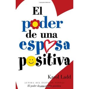 Ladd, Karol El Poder de una Esposa Positiva Ladd, Karol El Poder de una Esposa Positiva