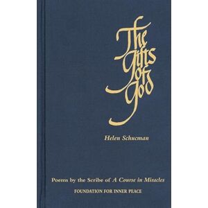 Schucman, Helen The Gifts of God: Poems by the Scribe of A Course in Miracles Schucman, Helen The Gifts of God: Poems by the Scribe of A Course in Miracles