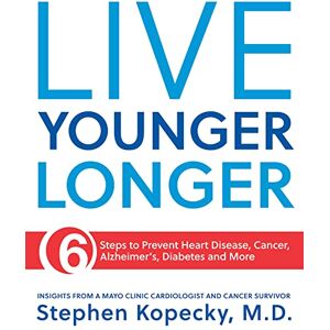 Kopecky, Stephen Live Younger Longer 6 Steps to Prevent Heart Disease, Cancer, Alzheimer's, Diabetes and More Kopecky, Stephen Live Younger Longer 6 Steps to Prevent Heart Disease, Cancer, Alzheimer's, Diabetes and More