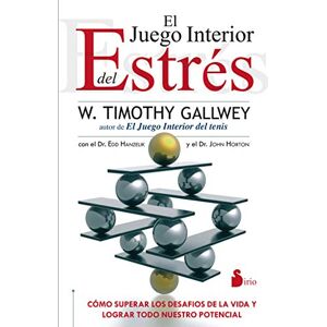 W. Timothy Gallwey El juego interior del estrés (Portada puede variar): Cómo superar los desafios de la vida y lograr todo nuestro potencial W. Timothy Gallwey El juego interior del estrés (Portada puede variar): Cómo superar los desafios de la vida y lograr todo nuestro potencial