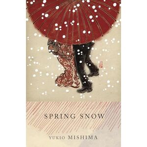 Mishima, Yukio Spring Snow: The Sea of Fertility, 1 Mishima, Yukio Spring Snow: The Sea of Fertility, 1