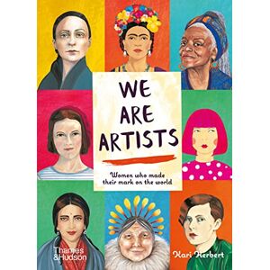 We Are Artists: Women Who Made Their Mark on the World