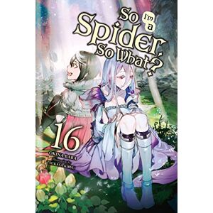 Baba, Okina So I'm a Spider, So What?, Vol. 16 (Light Novel): Volume 16 Baba, Okina So I'm a Spider, So What?, Vol. 16 (Light Novel): Volume 16