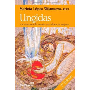 Gonzalez Lobo, Maria Angeles Ungidas. Un Itinerario De Oracion Con Relatos De Mujeres Gonzalez Lobo, Maria Angeles Ungidas. Un Itinerario De Oracion Con Relatos De Mujeres