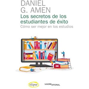 Amen, Daniel G. Los secretos de los estudiantes de éxito: Cómo ser mejor en los estudios Amen, Daniel G. Los secretos de los estudiantes de éxito: Cómo ser mejor en los estudios
