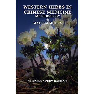 Avery Western Herbs in Chinese Medicine: Methodology and Materia Medica Avery Western Herbs in Chinese Medicine: Methodology and Materia Medica