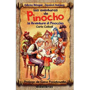 Carlo Collodi Las Aventuras de Pinocho (Didalibros) Edición Bilingüe: Español-Italiano: Edición Bilingüe: Español-Italiano. Prólogo de Elena Poniatowska: 2 Carlo Collodi Las Aventuras de Pinocho (Didalibros) Edición Bilingüe: Español-Italiano: Edición Bilingüe: Español-Italiano. Prólogo de Elena Poniatowska: 2