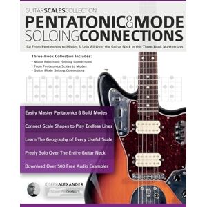 Alexander, Joseph Guitar Scales Collection Pentatonic & Guitar Mode Soloing Connections: Go From Pentatonics to Modes & Solo All Over the Guitar Neck in this Three-Book Masterclass Alexander, Joseph Guitar Scales Collection Pentatonic & Guitar Mode Soloing Connections: Go From Pentatonics to Modes & Solo All Over the Guitar Neck in this Three-Book Masterclass