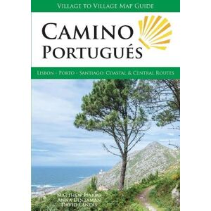 Harms, Matthew Camino Portugues: Lisbon Porto Santiago Coastal and Central Routes Harms, Matthew Camino Portugues: Lisbon Porto Santiago Coastal and Central Routes