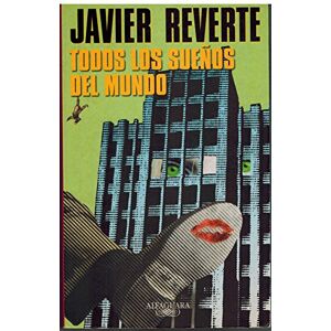Reverte, Javier Todos los sueños del mundo Reverte, Javier Todos los sueños del mundo