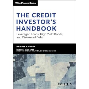 Gatto, Michael The Credit Investor's Handbook: Leveraged Loans, High Yield Bonds, and Distressed Debt Gatto, Michael The Credit Investor's Handbook: Leveraged Loans, High Yield Bonds, and Distressed Debt