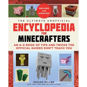 Miller, Megan The Ultimate Unofficial Encyclopedia for Minecrafters: An A Z Book of Tips and Tricks the Official Guides Don't Teach You Miller, Megan The Ultimate Unofficial Encyclopedia for Minecrafters: An A Z Book of Tips and Tricks the Official Guides Don't Teach You