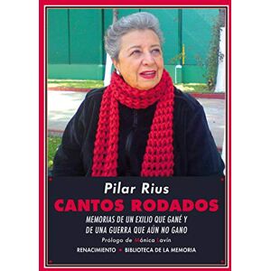 Rius Pilar Cantos Rodados: Memorias de un exilio que gané y de una guerra que aún no gano Rius Pilar Cantos Rodados: Memorias de un exilio que gané y de una guerra que aún no gano