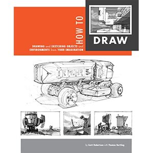 Scott How to Draw: Drawing and Sketching Objects and Environments from Your Imagination Scott How to Draw: Drawing and Sketching Objects and Environments from Your Imagination