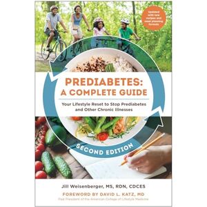 Weisenberger, Jill Prediabetes: A Complete Guide, Second Edition: Your Lifestyle Reset to Stop Prediabetes and Other Chronic Illnesses Weisenberger, Jill Prediabetes: A Complete Guide, Second Edition: Your Lifestyle Reset to Stop Prediabetes and Other Chronic Illnesses