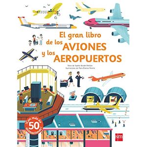 Baumann, Anne-Sophie El gran libro de los aviones y los aeropuertos Baumann, Anne-Sophie El gran libro de los aviones y los aeropuertos