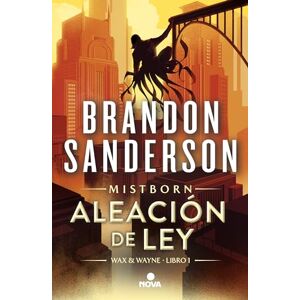Sanderson, Brandon Mistborn: Wax & Wayne 1 Aleación de ley Sanderson, Brandon Mistborn: Wax & Wayne 1 Aleación de ley