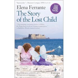 Ferrante, Elena The Story of the Lost Child: A Novel (Neapolitan Novels, 4) Ferrante, Elena The Story of the Lost Child: A Novel (Neapolitan Novels, 4)