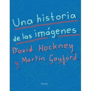 Hocknery, David Una historia de las imágenes Hocknery, David Una historia de las imágenes