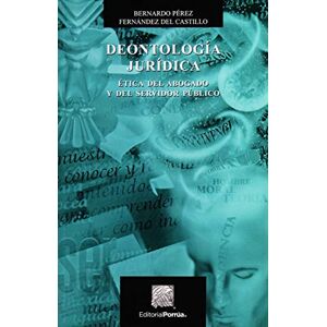 Pérez Fernández Del Castillo, Bernardo DEONTOLOGIA JURIDICA Pérez Fernández Del Castillo, Bernardo DEONTOLOGIA JURIDICA