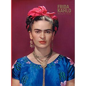 Frida Kahlo: Making Her Self Up Frida Kahlo: Making Her Self Up