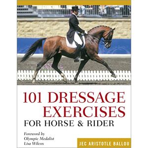 Ballou, Jec Aristotle 101 Dressage Exercises for Horse & Rider Ballou, Jec Aristotle 101 Dressage Exercises for Horse & Rider