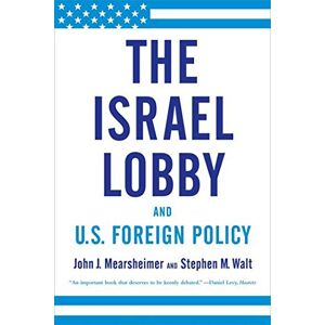 Mearsheimer, John J The Israel Lobby and U.S. Foreign Policy Mearsheimer, John J The Israel Lobby and U.S. Foreign Policy