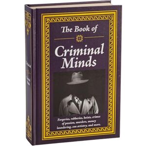 Publications International Ltd The Book of Criminal Minds: Forgeries, Robberies, Heists, Crimes of Passion, Murders, Money Laundering, Con Artistry, and More Publications International Ltd The Book of Criminal Minds: Forgeries, Robberies, Heists, Crimes of Passion, Murders, Money Laundering, Con Artistry, and More